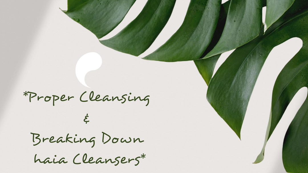 The Power of Proper Cleansing: Find Your Perfect haia Cleanser