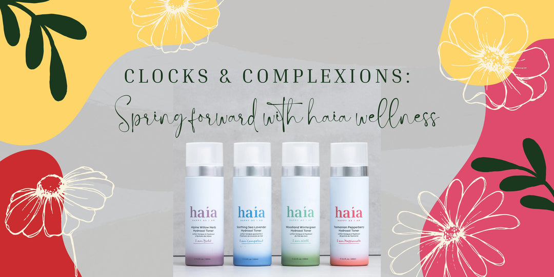 Clocks and Complexions: Spring Forward Your Nighttime Routine with haia wellness