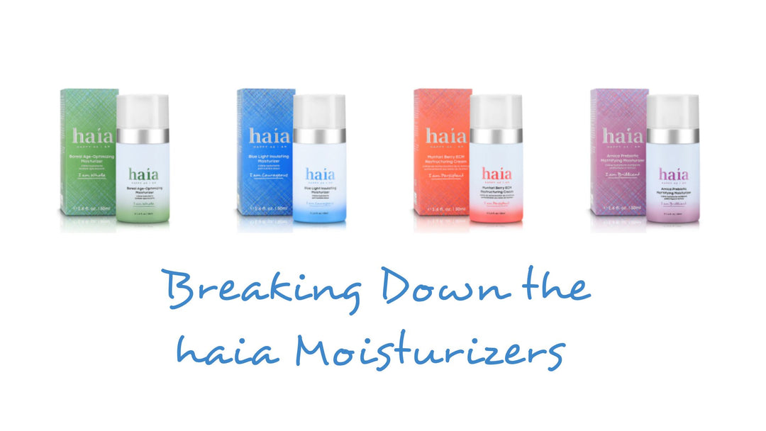 Breaking Down haia Moisturizers: Find Your Perfect Match for Radiant Skin